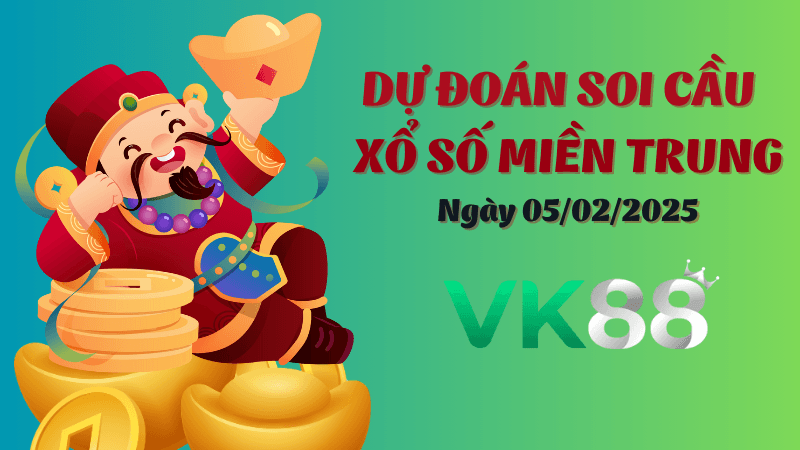 VK88 Dự Đoán Soi Cầu Miền Trung Ngày 05/02/2025 Đỉnh Nhất