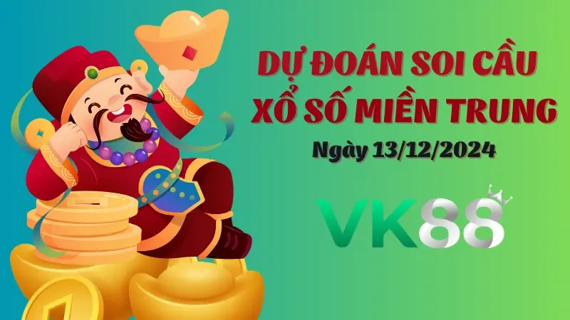 VK88 Soi Cầu Miền Trung Ngày 13/12/2024 – Phân Tích Chi Tiết Các Con Số Đẹp Nhất